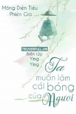 Ta Muốn Làm Cái Bóng Của Ngươi